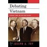 Debating Vietnam by Joseph Fry