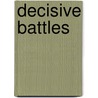 Decisive Battles door Jonathon Riley