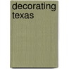 Decorating Texas by Buie Harwood