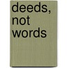 Deeds, Not Words door Letitia Mary M. Bell