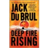 Deep Fire Rising door Jack Du Brul