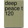 Deep Peace T 120 door Onbekend