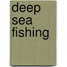 Deep Sea Fishing door William David Thomas