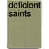 Deficient Saints