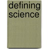Defining Science door Charles Alan Taylor