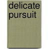 Delicate Pursuit by Jessica Levine