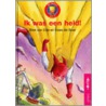 Ik was een held!