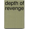 Depth Of Revenge door Richard Golden