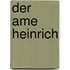Der Ame Heinrich