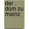 Der Dom zu Mainz door Fritz Arens