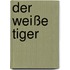 Der weiße Tiger