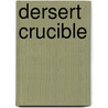 Dersert Crucible door Zane Gray