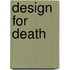 Design For Death