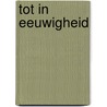 Tot in eeuwigheid