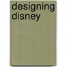 Designing Disney by Peggy Van Pelt