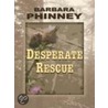 Desperate Rescue door Barbara Phinney
