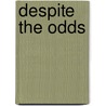 Despite The Odds door Merilee Serrill Grindle