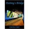 Destiny's Bridge door Carrie Carr