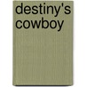Destiny's Cowboy door Mei Chailyn Kendra