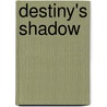 Destiny's Shadow door Wolffgang Von Bober