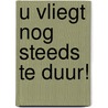U vliegt nog steeds te duur!