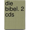 Die Bibel. 2 Cds door Onbekend