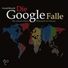 Die Google-Falle door Gerald Reischl