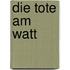 Die Tote am Watt