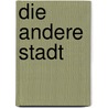 Die andere Stadt by Albrecht Buschmann