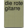 Die rote Gitarre door Gerald Jatzek