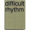 Difficult Rhythm door Michelle Fillion