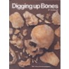 Digging Up Bones by Don R. Brothwell