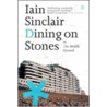Dining On Stones door Iain Sinclair