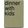 Dinner With Kids by Unknown