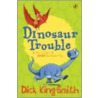 Dinosaur Trouble by Dick King Smith