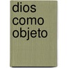Dios Como Objeto door Marc Auge