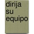 Dirija Su Equipo