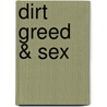 Dirt Greed & Sex by William Countryman