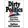 Dirty Politics P by Kathleen Hall Jamieson