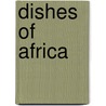 Dishes of Africa by Ngozi Kachikwu