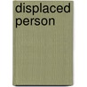 Displaced Person door Ella E. Schneider Hilton