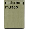 Disturbing Muses door Mike Allen