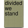 Divided We Stand door Ed Bruebaker