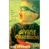 Divine Obsession door Rob Hensser