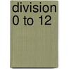 Division 0 to 12 by Specialty P. School Specialty Publishing