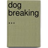 Dog Breaking ... door William Nelson Hutchinson