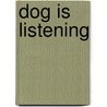 Dog is Listening by Roger A. Caras