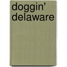 Doggin' Delaware door Doug Gelbert