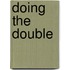 Doing The Double