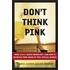 Don't Think Pink